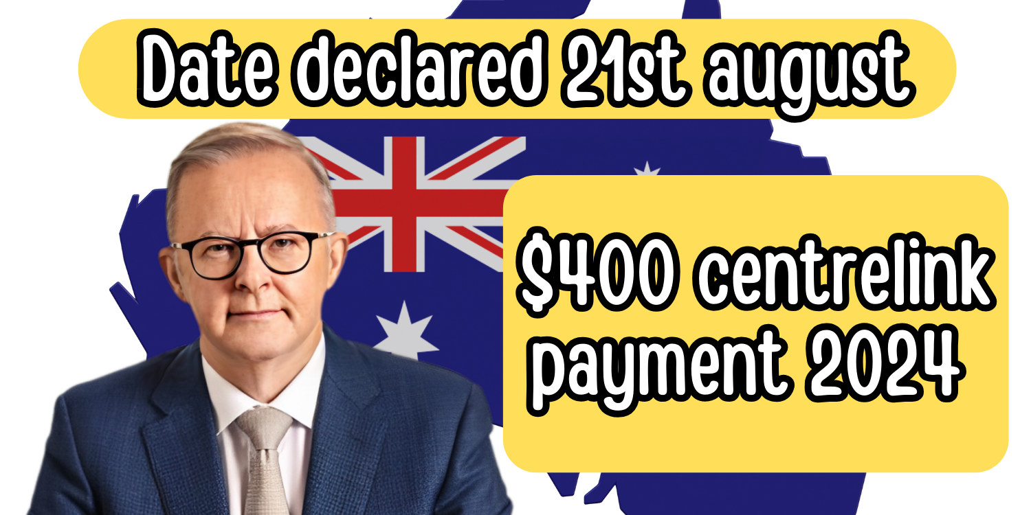 400 Centrelink payment 2024 for pensioners Date declared